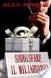 Cover of Soddisfare il Miliardario