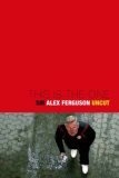 This Is the One : Sir Alex Ferguson - The Uncut Story of a Football Genius