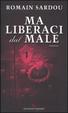 Cover of Ma liberaci dal male