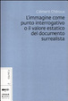 Cover of L'immagine come punto interrogativo o il valore estatico del documento surrealista