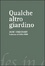 Cover of Qualche altro giardino