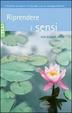 Cover of Riprendere i sensi. Guarire se stessi e il mondo attraverso la consapevolezza