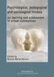 Cover of Psychological, pedagogical and sociological models for learning and assessment in virtual communities