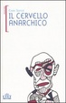 Cover of Il cervello anarchico