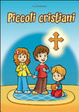 Cover of Piccoli cristiani. La vita di un piccolo cristiano
