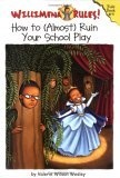 Willimena Rules! : How to (Almost) Ruin Your School Play - Book #4 (Willimena Rules!)