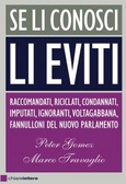 Se li conosci li eviti Raccomandati, riciclati, condannati, imputati, ignoranti, voltagabbana, fannulloni del nuovo Parlamento