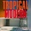 Cover of "Tropical Modern"