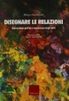 Cover of Disegnare le relazioni. Espressione grafica e conoscenza degli altri