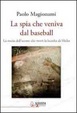 Cover of La spia che veniva dal baseball