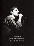 Joy Division: Piece by Piece Writing About Joy Division 1977-2007