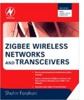 ZigBee Wireless Networks and Transceivers The Complete Guide for Rf/Wireless Engineers