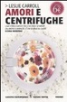 Cover of Amori e centrifughe