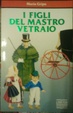 Cover of I figli del mastro vetraio