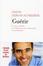 Cover of Guérir, le stress, l'anxiété, la dépression sans médicament ni psychanalyse