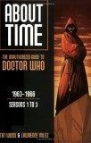 About Time 1 : The Unauthorized Guide to Doctor Who - Seasons 1 to 3 (About Time Series) (About Time Series)