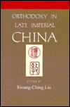 Orthodoxy in Late Imperial China (Studies on China, No 10)