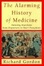 Cover of "The Alarming History of Medicine"