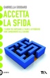 Cover of Accetta la sfida. 7 giorni per superare le paure e affrontare ogni cambiamento alla grande