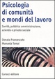 Cover of Psicologia di comunità e mondi del lavoro