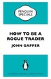 Cover of How To Be a Rogue Trader