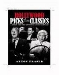 Hollywood Picks the Classics : A Guide for the Beginner and the Aficionado