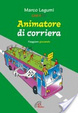 Cover of Animatore di corriera. Viaggiare giocando