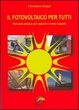 Cover of Il fotovoltaico per tutti. Manuale pratico per esperti meno esperti