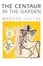 Cover of "The Centaur in the Garden"
