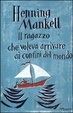 Cover of Il ragazzo che voleva arrivare ai confini del mondo