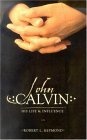 John Calvin : His Life and Influence