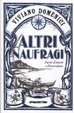 Cover of Altri naufragi. Storie d'amore e d'avventura