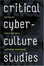 Cover of Critical Cyberculture Studies