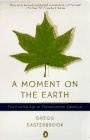 A Moment on the Earth : The Coming Age of Environmental Optimism