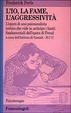 Cover of L' io, la fame, l'aggressività