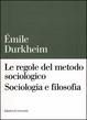 Cover of Le regole del metodo sociologico - Sociologia e filosofia
