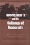 Cover of 'World War I and the Cultures of Modernity'