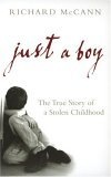 Just A Boy : The True Story of A Stolen Childhood