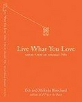 Live What You Love : Notes from an Unusual Life