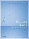Beautiful Code : Leading Programmers Explain How They Think