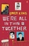 Cover of We're All in This Together