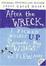 Cover of "After the Wreck, I Picked Myself Up, Spread My Wings, and Flew Away"