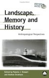 Landscape, Memory And History : Anthropological Perspectives (Anthropology, Culture and Society)