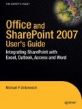 Office and SharePoint 2007 User's Guide : Integrating SharePoint with Excel, Outlook, Access and Word (Pro)