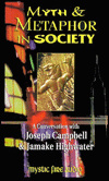 Myth and Metaphor in Society : A Conversation With Joseph Campbell and Jamake Highwater
