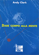 Cover of Dare corpo alla mente