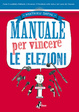 Cover of Manuale per vincere le elezioni