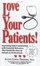 Cover of "Love Your Patients! Improving Patient Satisfaction with Essential Behaviors That Enrich the Lives of Patients and Professionals"