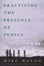 Cover of "Practicing the Presence of People"
