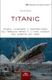 Cover of Titanic. Storia, leggende e superstizioni sul tragico primo e ultimo viaggio del gigante dei mari